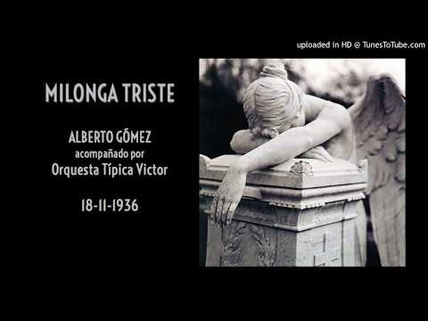 Today's Tango Is... Milonga Triste - Alberto Gómez 18-11-1936