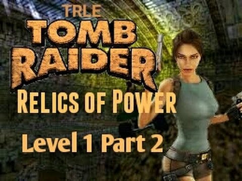 TRLE Relics of Power Level 1 Part 2
