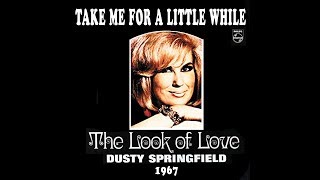 Take Me For A Little While Dusty Springfield