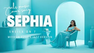 Download lagu SEPHIA – SHEILA ON 7 (MODERN FUSION JAZZ VERSION COVER) mp3