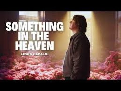 Something In The Heavens - Lewis Capaldi