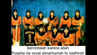 Download lagu bercintalah karena allah Puspita ria vocal almarhumah hj nadhiroh mp3