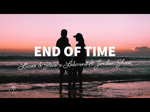 Lucas & Steve x Lawrent - End Of Time (Lyrics) ft. Jordan Shaw