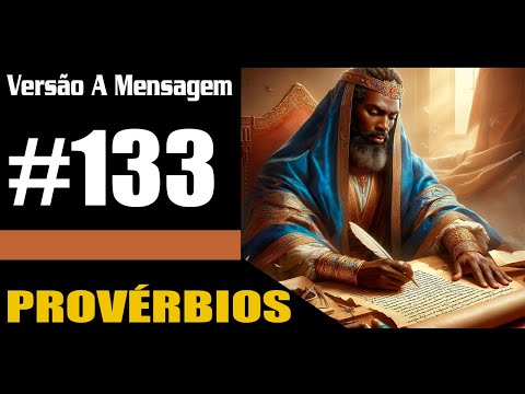 Exortações da Sabedoria a obedecer ao Eterno - Provérbios  |Dia 133|