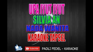 Download lagu UPA IYUT IYUT [ KARAOKE ] SILVIA AN = NADA WANITA mp3