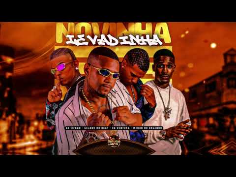 NOVINHA LEVADINHA/TU QUER NA X0T4 - GELADO NO BEAT,EO CIFRAO,EO VENTURA FEAT MENOR DO ENGENHO