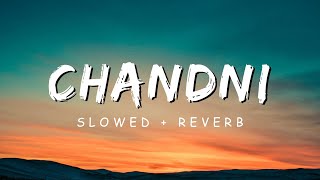 Chandni (Slowed + Reverb)  Sachet Tandon Parampara