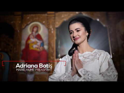 ADRIANA BOTIȘ - Marie, nume Preasfânt 🙏  ( Priceasnă )