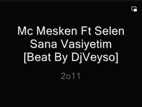 Mc Mesken Ft Selen  - Sana Vasiyetim