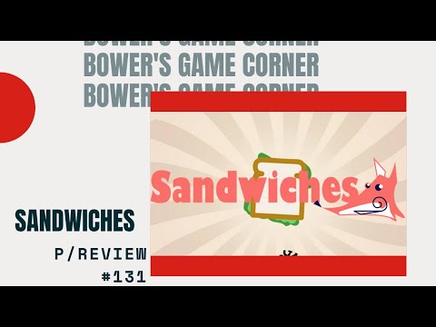 Bower's Game Corner: Sandwiches Preview