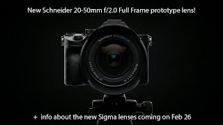 Exclusive info about Sigma lenses and an incredible 20-50mm f/2.0 Full Frame lens from Schneider!