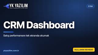 Satış Performansı Nasıl Ölçülür? | YK Portal ERP — CRM Dashboard (Adım Adım)