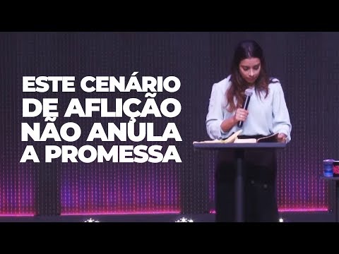 ESSE CENÁRIO DE AFLIÇÃO NÃO ANULA A PROMESSA - Miss. Gabriela Lopes | Pregação