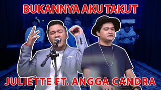Download lagu BUKANNYA AKU TAKUT -JULIETTE FT ANGGA CANDRA mp3