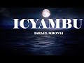 ICYAMBU _ Israel Mbonyi (official video lyrics)