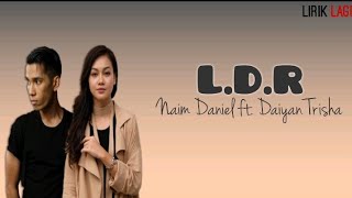 Download lagu Naim Daniel ft. Daiyan Trisha - LDR (Lirik) mp3
