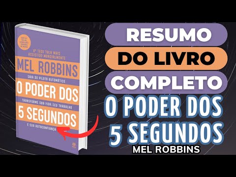 O PODER DOS 5 SEGUNDOS - Mel Robbins - Melhor Resumo COMPLETO do Livro!