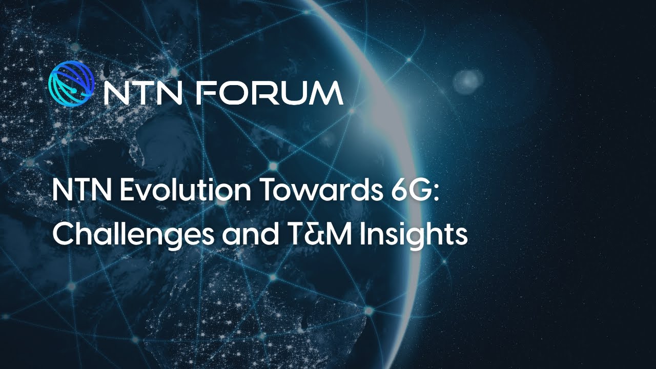 NTN Evolution Towards 6G: Challenges and T&M Insights