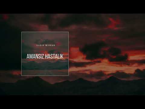 Kadir Mihran - Amansiz Hastalik