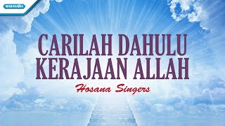 Download lagu Carilah Dahulu Kerajaan Allah - Hosana Singers ( lyric video) mp3 Download lagu Carilah Dahulu Kerajaan Allah - Hosana Singers ( lyric video) mp3