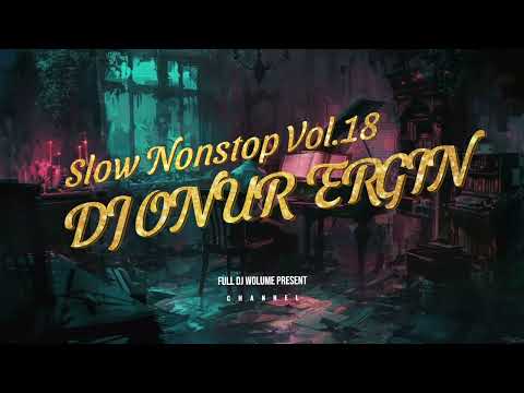 DJ Onur Ergin - Nonstop Vol.18 #2025 Turkish Slow Remix