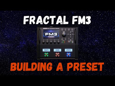 Building A Preset | Fractal FM3 MKII Turbo