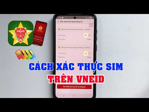 Hướng dẫn xác thực sim trên VNEID | Chi tiết nhất