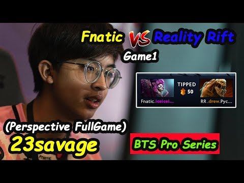 Fnatic vs Reality Rift | 23savage Bristleback Perspective FullGame BTS Pro Series SEA Game1 Dota 2