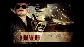 El Komander Corrido De Rafael Rios (Estudio 2013)  HD