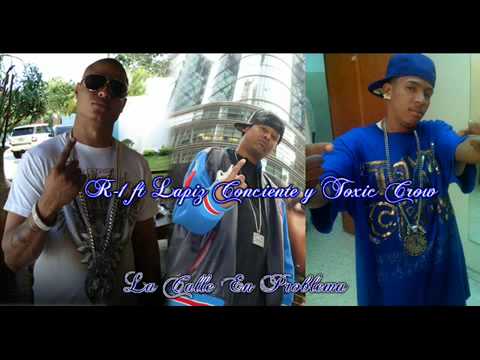 La Calle En Problema - Toxic Crow R1 la esencia y Lapiz Conciente  ( Lo Mismo )