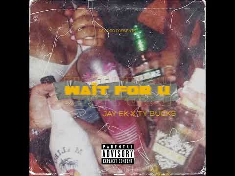 WAIT FOR U Ft. TY BUCKS