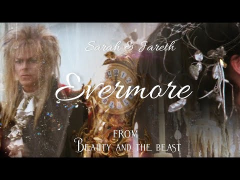 Labyrinth –  Sarah & Jareth | Evermore | Beauty and the Beast 2017
