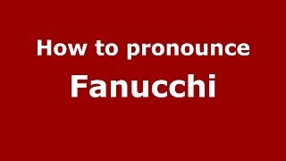 How to pronounce Fanucchi