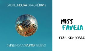 Gabriel Moura -  Miss Favela feat. Seu Jorge
