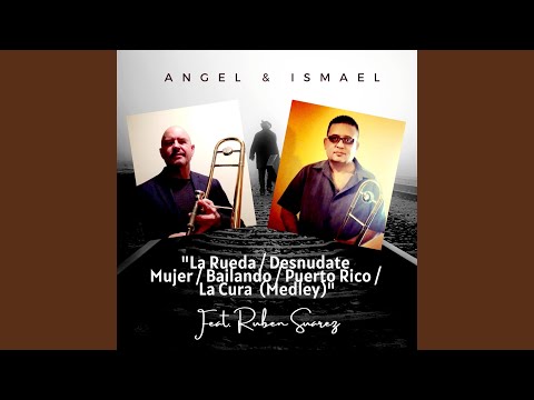 La Rueda / Desnudate Mujer / Bailando / Puerto Rico / La Cura (Medley) (feat. Ruben Suarez)