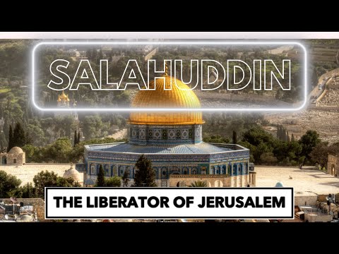 Salahuddin - the Liberator of Jerusalem