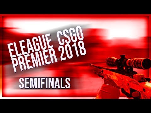 ELEAGUE Premier 2018 Highlights - SEMIFINALS