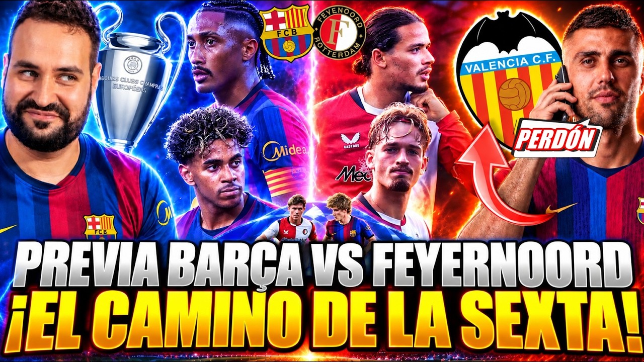 PREVIA BARÇA vs FEYERNOORD ¡EMPIEZA el CAMINO de la SEXTA! - RODRI PIDE PERDÓN al VALENCIA