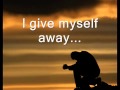 I Give Myself Away by William McDowell