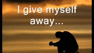 Video thumbnail of "I Give Myself Away by William McDowell"