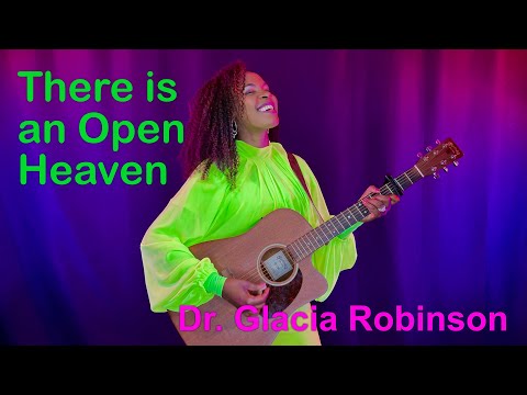Dr. Glacia Robinson - There Is An Open Heaven Over Us