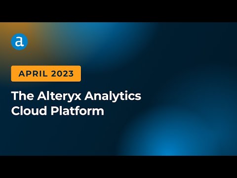 New Alteryx Analytics Cloud Platform Features | April 2023 - Alteryx