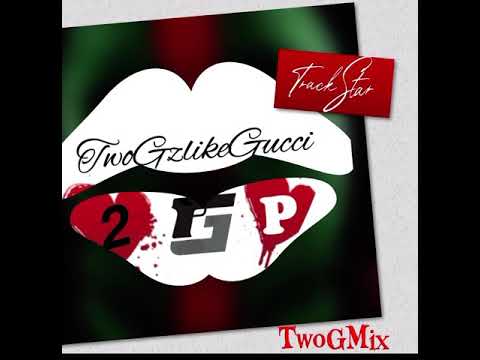 TwoGzLikeGucci-Trackstar TwoGMix
