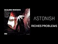 ASTONISH - RICHES PROBLEMS