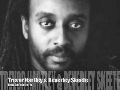 Trevor Hartley & Beverley Skeete - Baby Don't go To Far