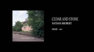 Nathan Shubert - Cedar and Stone