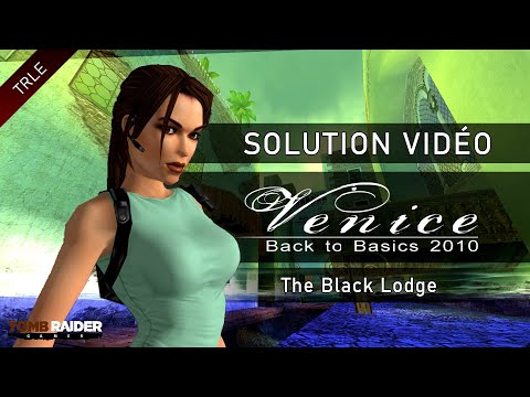[TRLE] Tomb Raider Back to Basics 2010 : Venice (Btb2010) - #03 - The Black Lodge