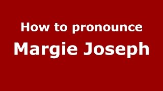 How to pronounce Margie Joseph