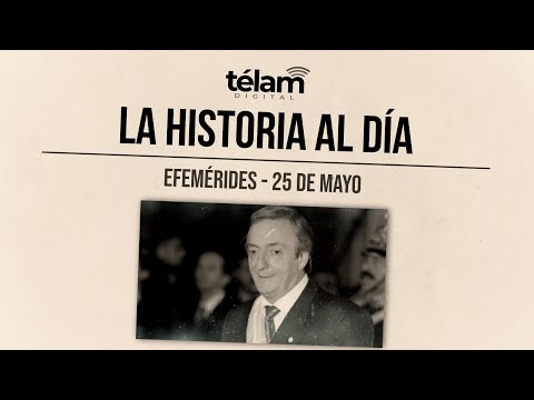 Video: La historia al día: efemérides del 25 de mayo