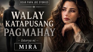 WALAY KATAPUSANG PAGMAHAY | MIRA STORY | DEAR PAPA JOE STORIES 